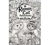 Ramen Cat Adventures: 30 Cozy Japanese Food Scenes Coloring Book