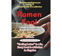Ramen Fool: Laugh at Addiction, Break the “Normal” (The Common Sense of Fools Series)