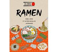 Ramen: soba, udon et autres nouilles japonaises (Le Japon de Laure Kié)