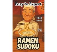 Ramen Sudoku | The Tastiest Way to Train Your Brain: A Fun, Foodie Puzzle Book from Easy to Expert | Large Print | Online Hints via QR Code | Bonus ... and Teens (Japanese Spirit Sudoku Collection)