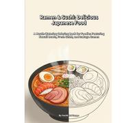 Ramen & Sushi: Delicious Japanese Food: A Mouth-Watering Coloring Book for Foodies Featuring Kawaii Bowls, Fresh Sushi, and Izakaya Scenes