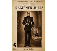 Ramener Jules: Tome I • La fidélité (Ce que les guerres font aux Hommes)