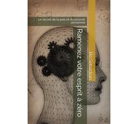 Ramenez votre esprit à zéro: Le secret de la paix et du pouvoir personnel