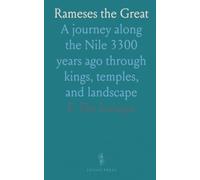 Rameses the Great: A journey along the Nile 3300 years ago through kings, temples, and landscape