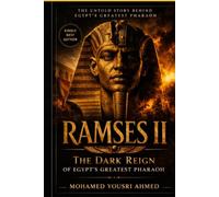 Ramesses II: THE DARK REIGN OF EGYPT’S GREATEST PHARAOH