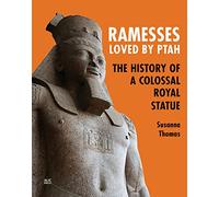 Ramesses, Loved by Ptah: The History of a Colossal Royal Statue