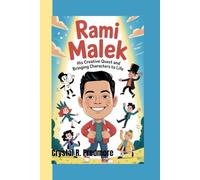 Rami Malek: His Creative Quest and Bringing Characters to Life