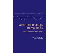 Ramification Groups of Local Fields: with Geometric Applications: 53 (New Mathematical Monographs, Series Number 53)