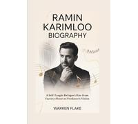 RAMIN KARIMLOO BIOGRAPHY: A Self-Taught Refugee's Rise from Factory Floors to Producer's Vision