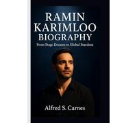 RAMIN KARIMLOO BIOGRAPHY: From Stage Dreams to Global Stardom
