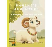 RAMINE'S ADVENTURE: A wordless picture book for kids age 4 to 9 years old. About a cute Ram called Ramine, 30 pages
