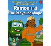 Ramon and The Recycling Magic: 1 (The Recycling Adventures of The Singing Bin Man)