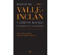 Ramón del Valle-Inclán y Josefina Blanco: el pedestal de los sueños