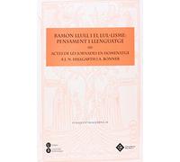 Ramon Llull i el lul·lisme: pensament i llenguatge: Actes de les jornades en homenatge a J. N. Hillgarth i A. Bonner (Blaquerna)