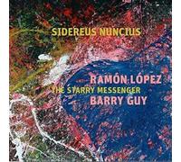 Ramon Lopez & Barry Guy - Sidereus Nuncius - The Starry Messenger