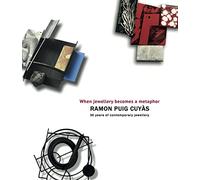 Ramon Puig Cuyàs, when jewellery becomes a metaphor: Quan la joia es fa metàfora. Cuando la joya se hace metáfora (VARIOS)
