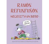 Ramón refunfuñón necesita un beso (Picarona)