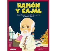 Ramón y Cajal: El científico que descubrió las neuronas de nuestro cerebro | Cuentos para niños para conocer a los grandes personajes de la historia y los valores que los inspiraron.