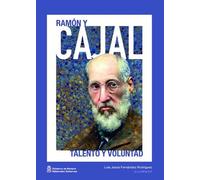 Ramón y Cajal. Talento y voluntad