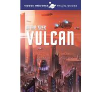 Ramondelli, Livio - Hidden Universe Travel Guides: Star Trek: Vulcan: 1