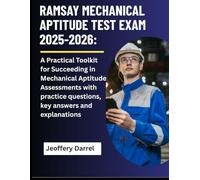 Ramsay Mechanical Aptitude Test Exam 2025-2026: A Practical Toolkit for Succeeding in Mechanical Aptitude Assessments with practice questions, key answers and explanations