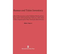 Ramus and Talon Inventory: A Short-Title Inventory of the Published Works of Peter Ramus (1515-1572) and of Omer Talon (Ca. 1510-1562) in Their Original and in Their Variously Altered Forms