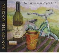 Ran Off the Rooster - Red Wine In A Paper Cup