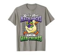 Rana Ganso Meme Lets Roll Math Rocks Do War Crimes Teacher Camiseta