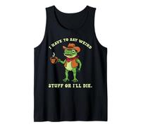 Rana Graciosa Humor Tengo Que Decir Cosas Raras Me Muero Camiseta sin Mangas