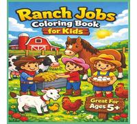 Ranch Jobs Coloring Book for Kids: Fun & Simple Farm and Ranch Work Scenes | Cowboys, Cowgirls, Animals & Chores | Bold & Easy Coloring Pages for Learning Real-Life Skills | Size 8.5x8.5 | Pages 103
