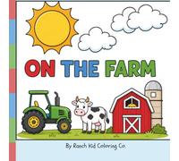 Ranch Kid's On the Farm Coloring Book- Color the Farm: On The Farm: Big, Simple and Fun Farm Pictures for Kids to Color