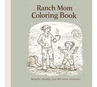 Ranch Mom Coloring Book: Simple, Muddy, Real-Life Farm & Ranch Life Scenes for Moms