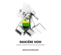 Ranciere Now: Current Perspectives on Jacques Ranciere (Theory Now)