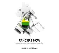 Ranciere Now: Current Perspectives on Jacques Ranciere (Theory Now)