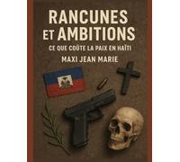 Rancunes et Ambitions Ce que Coûte la Paix en Haïti: Paix fragile, pactes dangereux