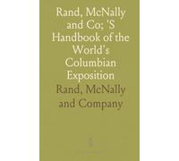 Rand, McNally and Co; 'S Handbook of the World's Columbian Exposition: With Special Descriptive Articles