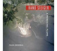 Rand Steiger : A Menacing Plume. Ensemble Talea, Baker.