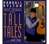 Randall Hylton - True Stories Tall Tales & Lies