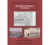 Randolph and East Mead Townships: Historic Photographs and Stories from Randolph and East Mead Townships, Crawford County, Pennsylvania (Remembering the Places We Call Home)