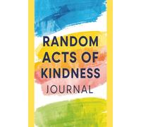 Random Act of Kindness Journal: Gratitude Blank Lined Notebook Makes a Great Gift 6x9" 110 Pages