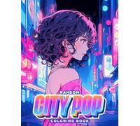 Random City Pop Coloring Book: A Glamorous, Aesthetic, and Melodic Coloring Journey Through Retro Japan (Random Series)