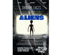 Random Facts About Aliens: More Than Just Fun Facts and Trivia About Extraterrestrial Life