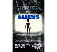 Random Facts About Aliens: More Than Just Fun Facts and Trivia About Extraterrestrial Life