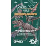 Random Facts About Dinosaurs: More Than Just Fun Facts and Trivia
