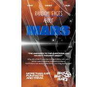 Random Facts About Mars: More Than Just Fun Facts and Trivia About The Red Planet