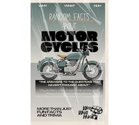 Random Facts About Motorcycles: More Than Just Fun Facts and Trivia About Motorbikes