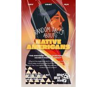 Random Facts About Native Americans: More Than Just Fun Facts and Trivia