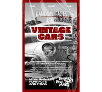 Random Facts About Vintage Cars: More Than Just Fun Facts and Trivia About Classic Cars
