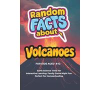 Random Facts About Volcanoes For Kids Aged 8 - 12: Earth Science Trivia - Interactive Learning. Family Game Night Fun. Perfect For Homeschooling.