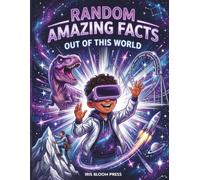 Random Facts Book for Kids : A Big book of Random Facts: 1500+ Amazing Facts about Space, Animals, Science, Nature, The Human Body, Technology & AI: ... Random Fun Facts for Curious Minds and Teens